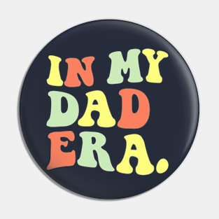 In My Dad Era Dads Gift Pin