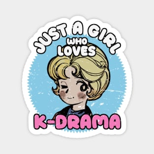 Just A Girl Who Loves KDrama - Otaku Girl Quotes Magnet