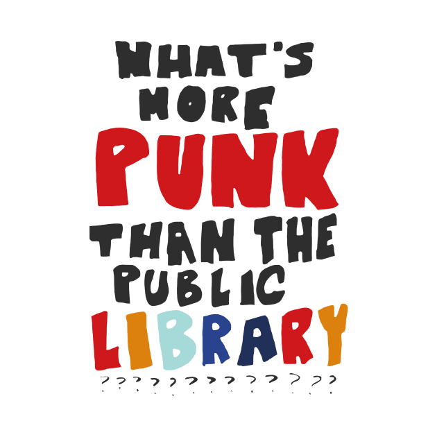 What's More Punk Than The Public Library by unaffectedmoor