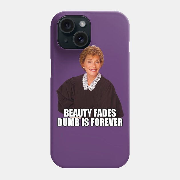 Beauty Fades Dumb is Forever Phone Case by RandomGoodness