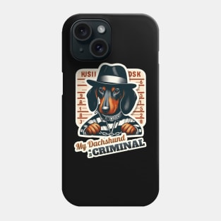 Criminal dachshund Phone Case