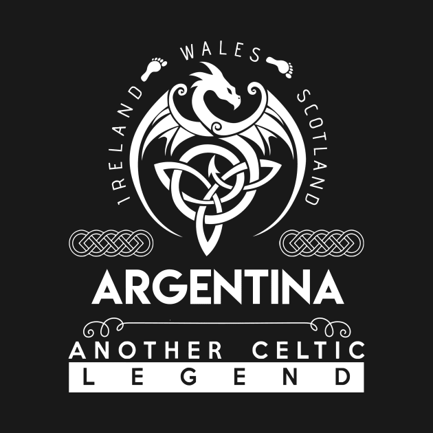 Argentina Name T Shirt - Another Celtic Legend Argentina Dragon Gift Item by harpermargy8920