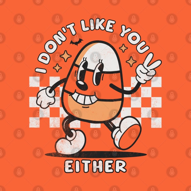 I Don't Like You Either Funny Candy Corn Retro Halloween by OrangeMonkeyArt