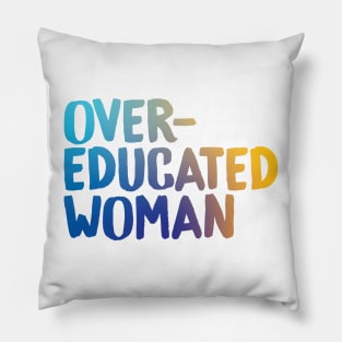 Over-Educated Woman Pro-Choice Pillow