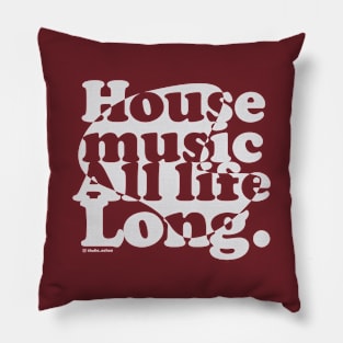 House music all life long 1.1 Pillow