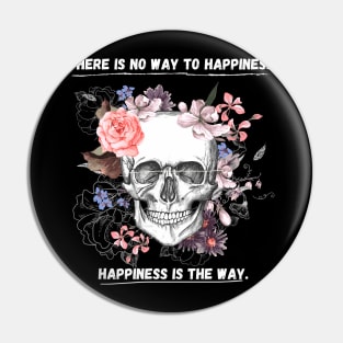 There is no way to happiness – happiness is the way. Pin