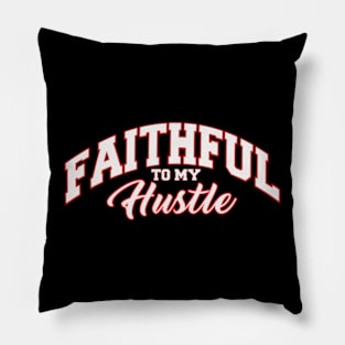 Faithfull to my Hustle Pillow