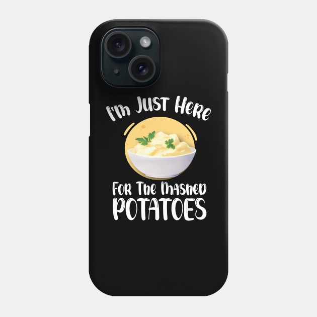 I'm Just Here For The Mashed POTATOES Funny Design Phone Case by printalpha-art