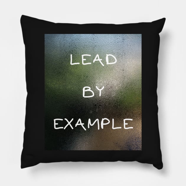 LEAD BY EXAMPLE Pillow by IOANNISSKEVAS