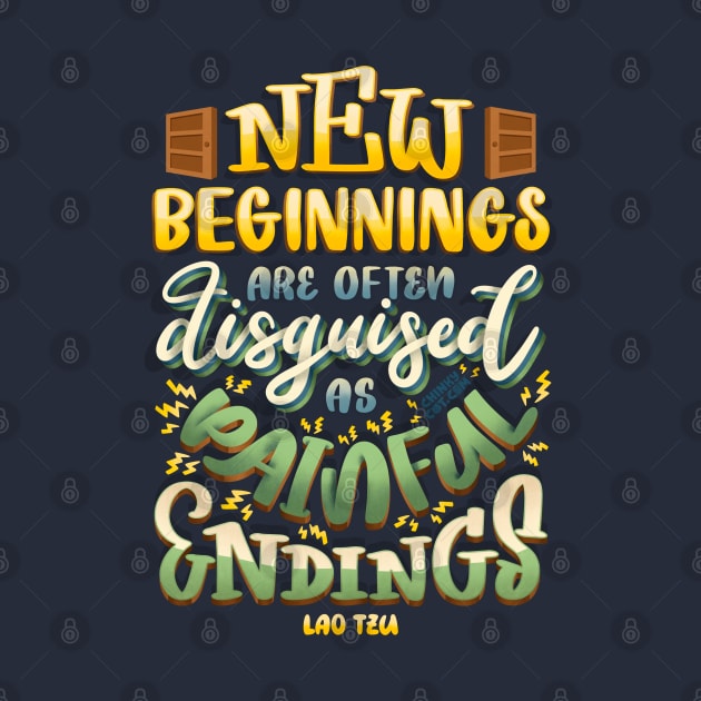 New Beginnings Disguised Painful Endings Opportunity Lao Tzu by ChinkyCat