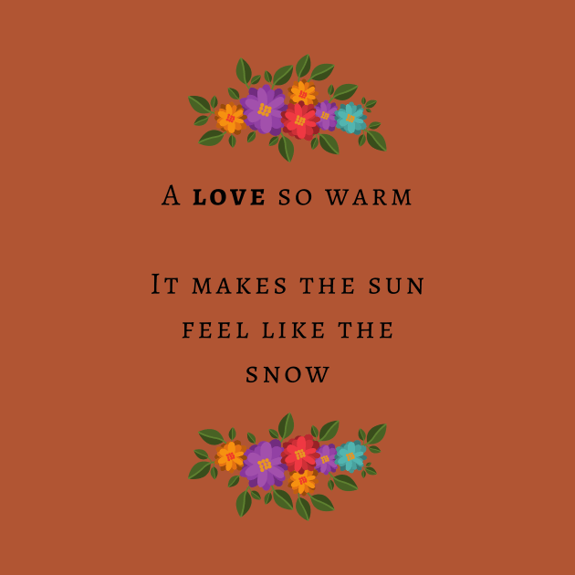 A love so warm it makes the sun feel like the snow by The Self Love Club
