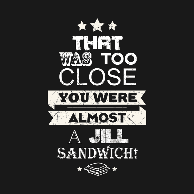 Jill Sandwich by Slippytee