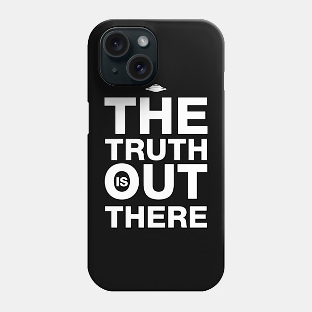 The truth is out there Phone Case by StudioInfinito