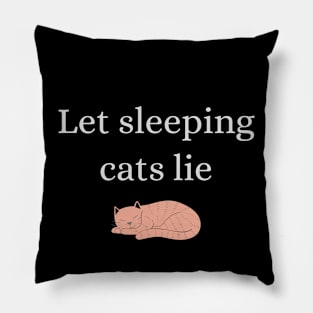 Let Sleeping Cats Lie Pillow