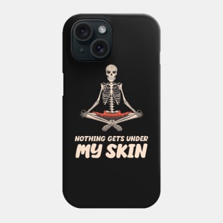 Nothing Gets Under My Skin skeleton Sarcastic Funny Phone Case