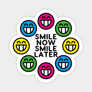 Smile Now Smile Magnet