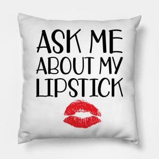 Makeup Artist - Ask me about my lipstick Pillow