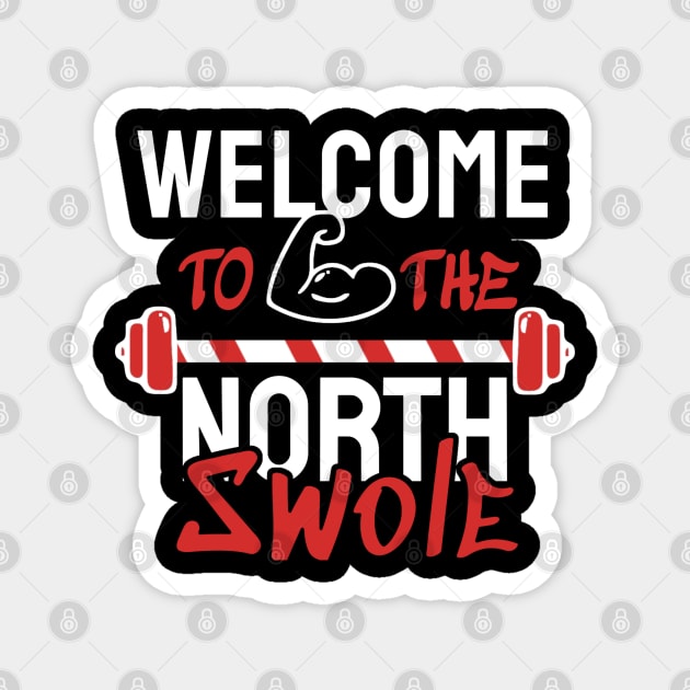 Welcome To The North Swole Magnet by KanysDenti