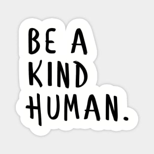 Be a Kind Human,Be a nice human too, positive Magnet