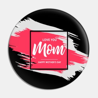 Love You Mom Pin