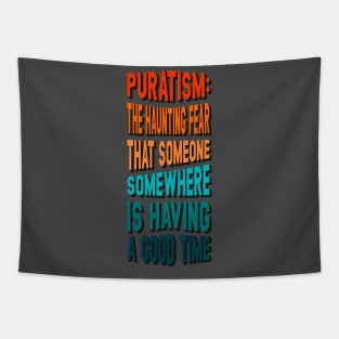 Puratism the haunting fear that someone is having a good time Tapestry