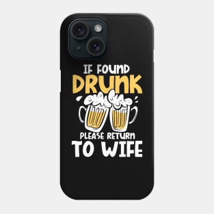 If Found Drunk Please Return To Wife Phone Case