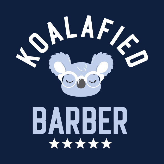 Koalafied Barber - Funny Gift Idea for Barbers by BetterManufaktur