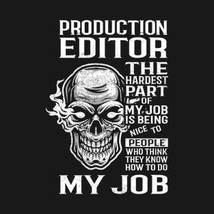 Production Editor T Shirt - The Hardest Part Gift Item Tee T-Shirt