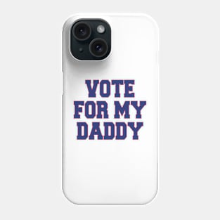 vote for my daddy Phone Case
