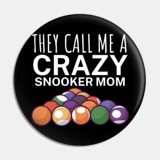 They call me a crazy snooker mom Pin