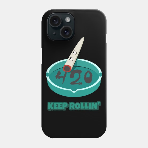 Keep Rollin 420 Funny Phone Case by DAGHO