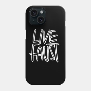 Live Fast, Pun, Goethe, Live Faust Phone Case