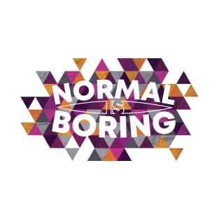 Normal is Boring Cool Geometric Inspiration T-Shirt