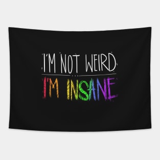 I'm not Weird, I'm INSANE Tapestry