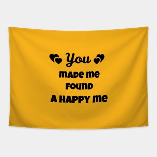 you made me found a happy me Tapestry