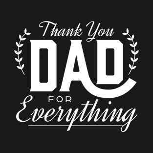 Best Gifts for Dad /  Thank You Dad Father's Day / gift ideas for dad T-Shirt