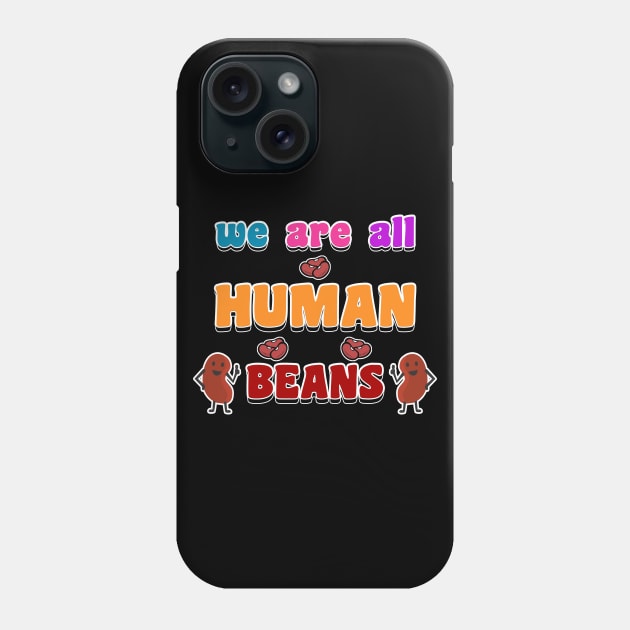 we are all human beans Phone Case by hamada_pop