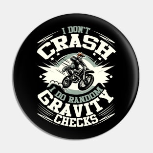 I Don't Crash, I Do Random Gravity Checks - Motorcycle Humor Pin