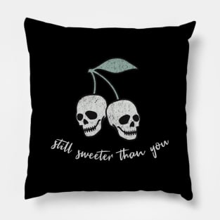 Still Sweeter Than  You - Skull Cherry Pillow