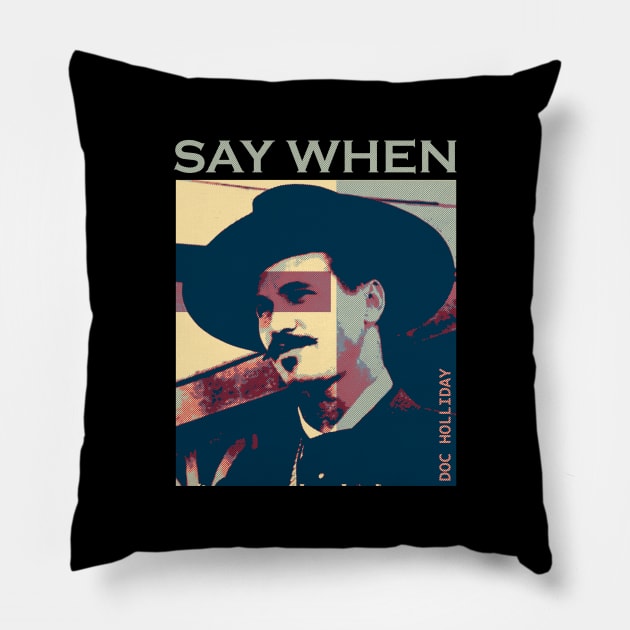 say when doc holliday Pillow by Nwebube parody design