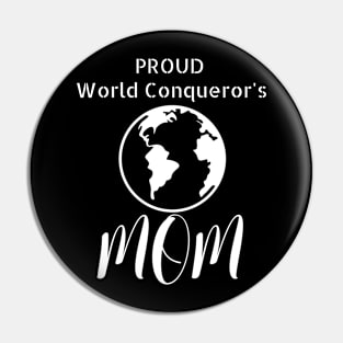 World Conqueror Proud Mom Pin