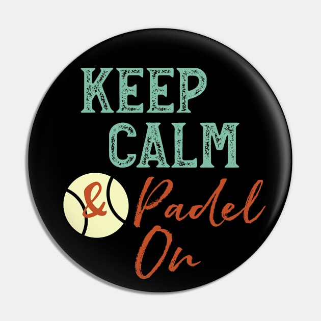 Keep Calm & Padel On Pin by whyitsme