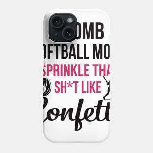 F-bomb Softball Mom I Sprinkle That Sht Like Confetti Phone Case