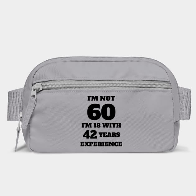 i'm not 60, i'm 18 with 42 years experience by Tshirtiz
