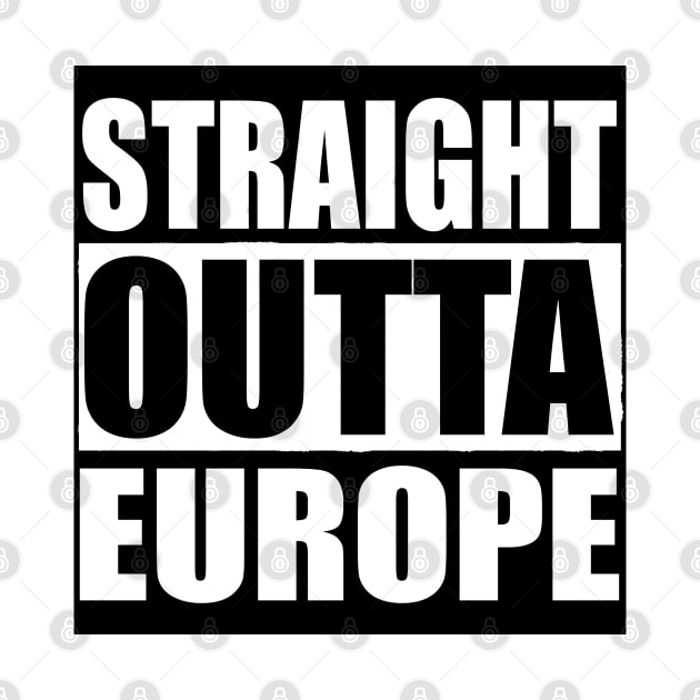 STRAIGHT OUTTA EUROPE by PlanetMonkey