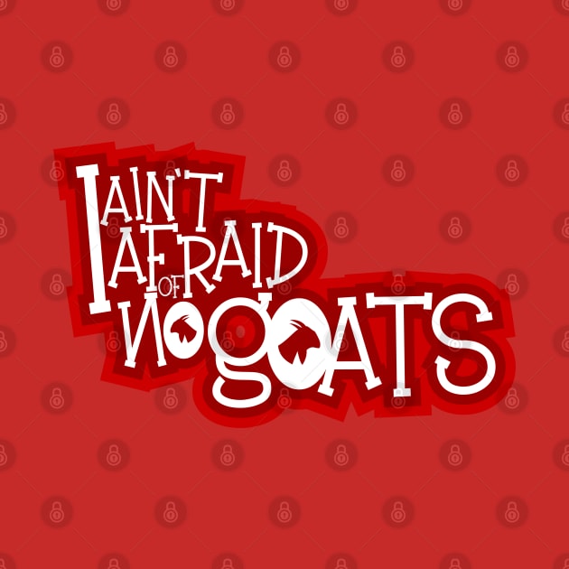 I ain't afraid of no goats by Jokertoons