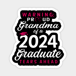 Warning Proud Grandma Of A 2024 Graduate Tears Ahead Magnet