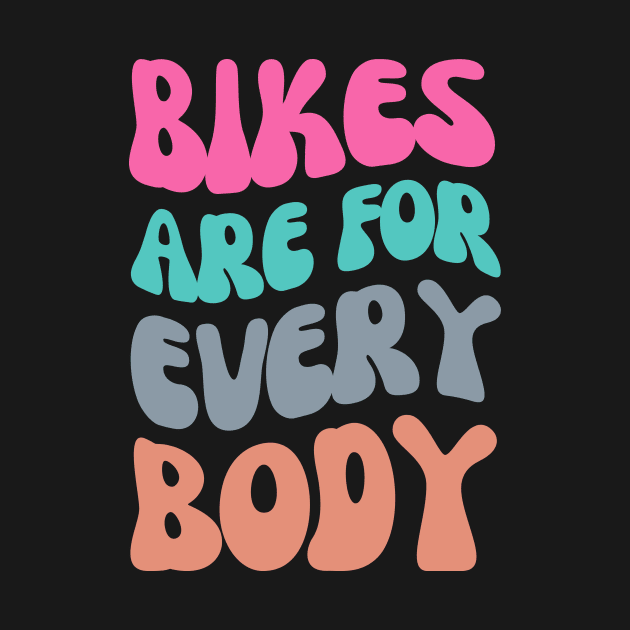 Bikes are for Everybody Shirt, Cycling Inclusivity, Cycling Diversity, Body Positivity, Pedal Power, Cycling Freedom, Warm Cycling Shirt by CyclingTees