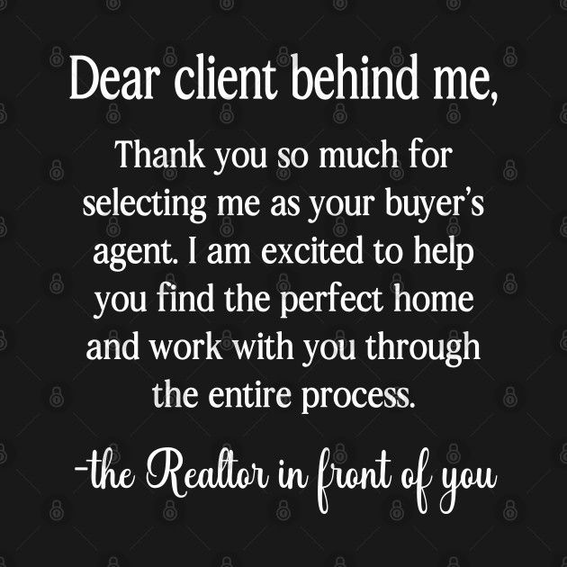 Real Estate Agent Broker With Saying "Dear Client Behind Me" by WildFoxFarmCo