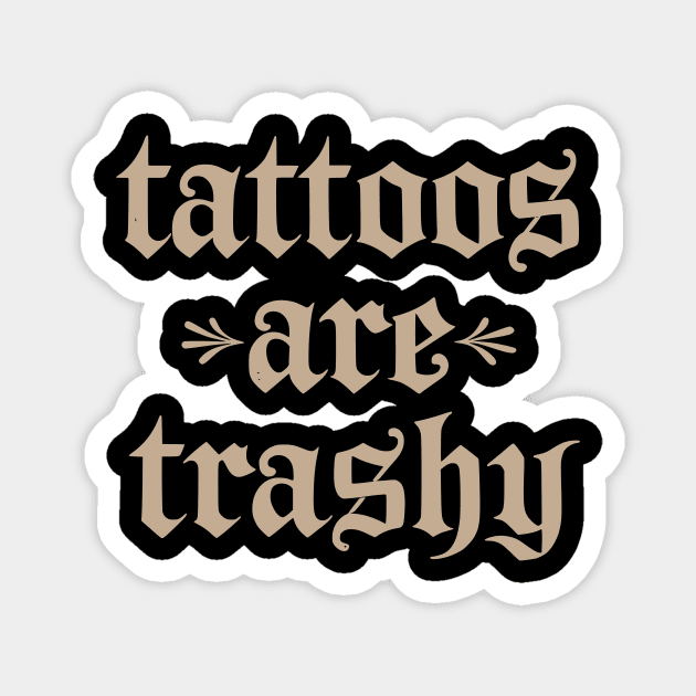 Tattoos Are Trashy So Is Your Mom Funny Tattooed Mom Vintage Magnet by ArtistTee ⭐⭐⭐⭐⭐